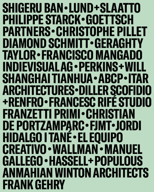 Shigeru Ban Lund+Slaatto Philippe Starck Goettsch Partners Christophe Pillet Diamond Schmitt Geraghty Taylor Francisco Mangado Indievisuals AG Perkins+Will Shanghai Tianhua ABCP ITAR Architectures Diller Scofidio+Renfro Francesc Rifé Studio Franzetti Primi Christian de Portzamparc FJMT Jordi Hidalgo Itané El equipo creativo Wallman Manual Gallego Hassell+Populous Anmahian Winton Architects Frank Gehry